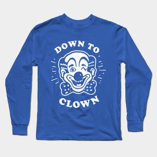 Down To Clown Long Sleeve T-Shirt